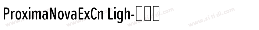 ProximaNovaExCn Ligh字体转换 ProximaNovaExCn Ligh字体转换